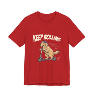 Keep Rolling | Dog | Deluxe Tee
