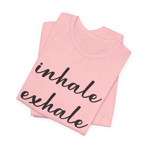 Inhale Exhale | Deluxe Tee