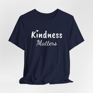 Kindness Matters | Front and Back | Deluxe Tee