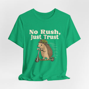 No Rush, Just Trust | Hedgehog | Deluxe Tee