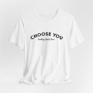 Choose You | Deluxe Tee