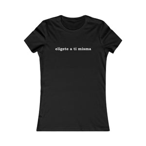 Elígete A Ti Misma | Women's Tee