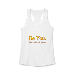 Be You The World Will Adjust | Racerback Tank