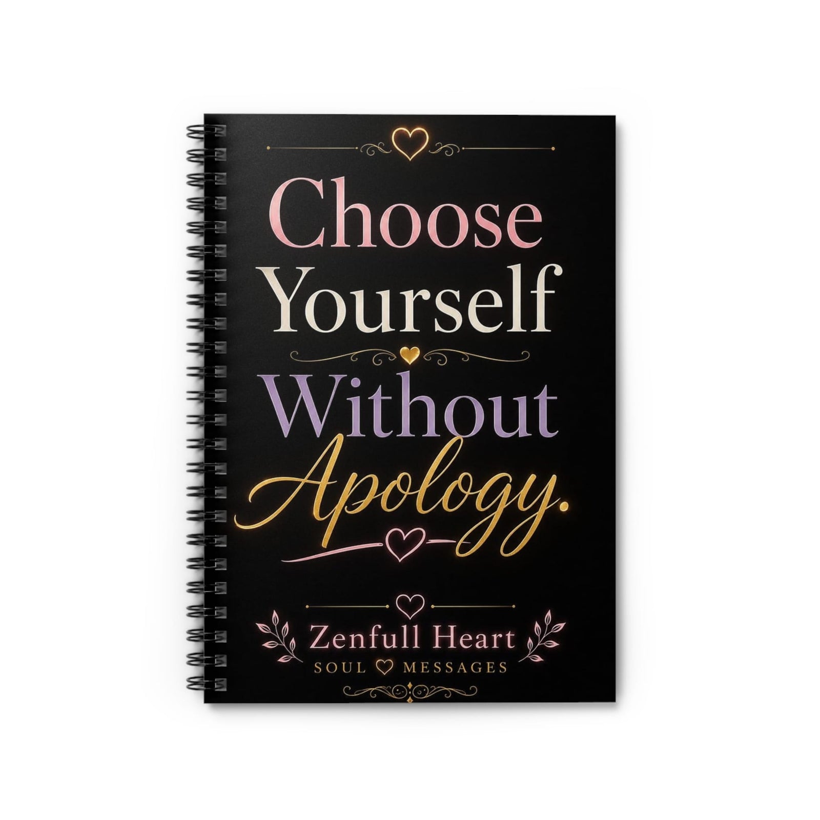 Choose Yourself Without Apology spiral notebook, black and gold front cover, Zenfull Heart