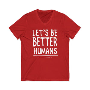 Let's Be Better Humans | V-Neck