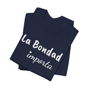 La Bondad Importa | Deluxe Tee