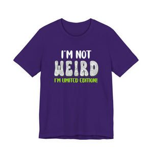 I'm Not Weird I'm Limited Edition! t-shirt - Zenfull Heart self love and healing affirmation apparel