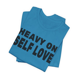Heavy On Self Love | Deluxe Tee