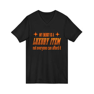My Energy Is A Luxury Item | V-Neck
