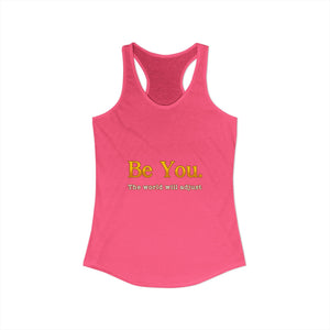 Be You The World Will Adjust | Racerback Tank