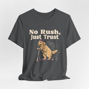 No Rush, Just Trust | Dog t-shirt - Zenfull Heart self love and healing affirmation apparel