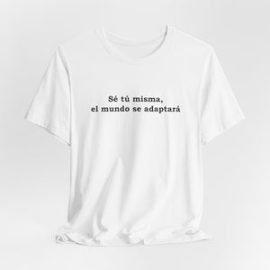 Sé Tú Misma, El Mundo Se Adaptará | Deluxe Tee