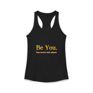 Be You The World Will Adjust | Racerback Tank