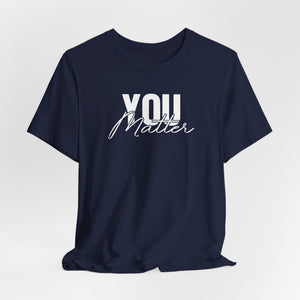 You Matter | To The Person Behind Me t-shirt - Zenfull Heart self love and healing affirmation apparel