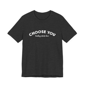 Choose You | Deluxe Tee