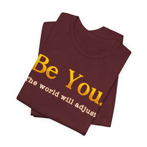 Be You The World Will Adjust t-shirt - Zenfull Heart self love and healing affirmation apparel