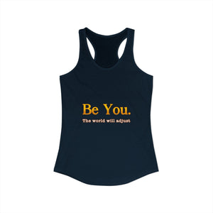 Be You The World Will Adjust | Racerback Tank