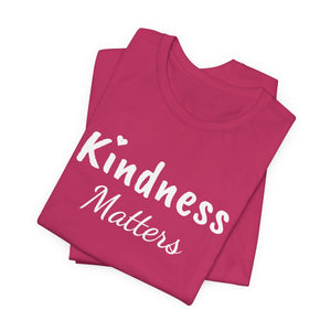 Kindness Matters | Front and Back | Deluxe Tee