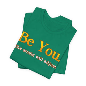 Be You The World Will Adjust t-shirt - Zenfull Heart self love and healing affirmation apparel