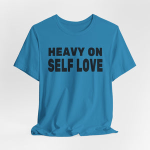 Heavy On Self Love | Deluxe Tee