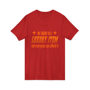 My Energy Is A Luxury Item | V-Neck