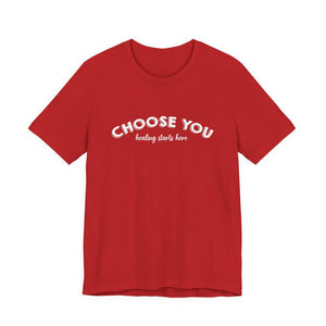 Choose You t-shirt - Zenfull Heart self love and healing affirmation apparel