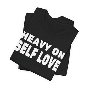 Heavy On Self Love t-shirt - Zenfull Heart self love and healing affirmation apparel