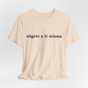 Elígete A Ti Misma | Deluxe Tee