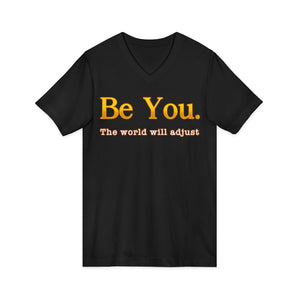 Be You The World Will Adjust | Deluxe Tee | V-Neck