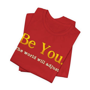 Be You The World Will Adjust t-shirt - Zenfull Heart self love and healing affirmation apparel