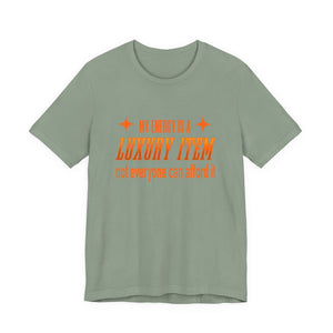 My Energy Is A Luxury Item t-shirt - Zenfull Heart self love and healing affirmation apparel