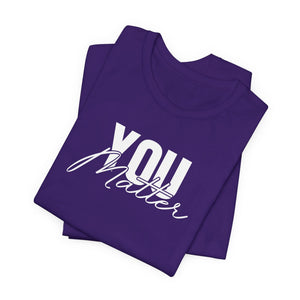 You Matter | To The Person Behind Me t-shirt - Zenfull Heart self love and healing affirmation apparel