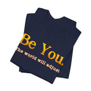 Be You The World Will Adjust t-shirt - Zenfull Heart self love and healing affirmation apparel