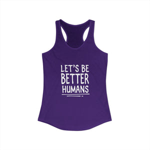 Let's Be Better Humans | Racerback Tank