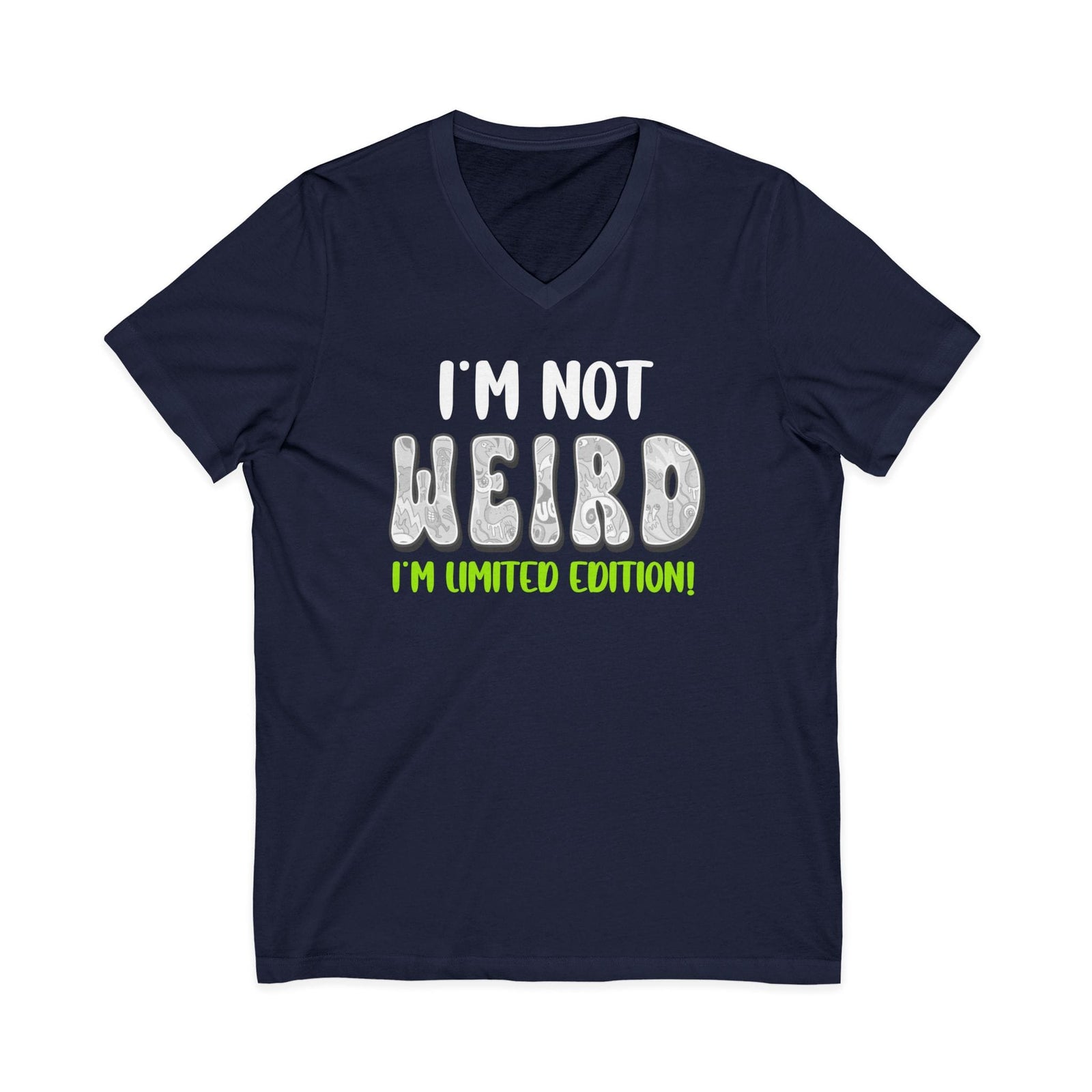 I'm Not Weird I'm Limited Edition | V-Neck