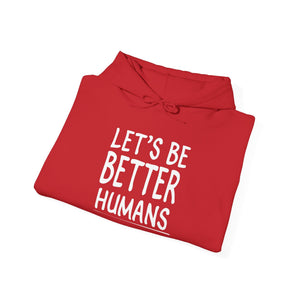 Let's Be Better Humans hoodie - Zenfull Heart self love and healing affirmation apparel