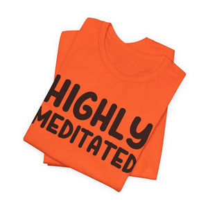 Highly Meditated | Deluxe Tee