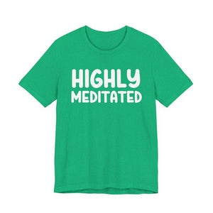 Highly Meditated | Deluxe Tee