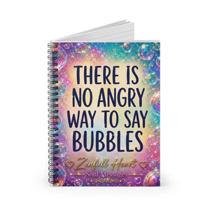 There Is No Angry Way To Say Bubbles | Spiral Notebook