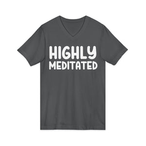 Highly Meditated v-neck shirt - Zenfull Heart self love and healing affirmation apparel