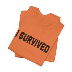 I Survived | Deluxe Tee