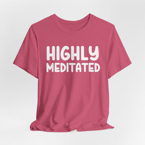 Highly Meditated | Deluxe Tee