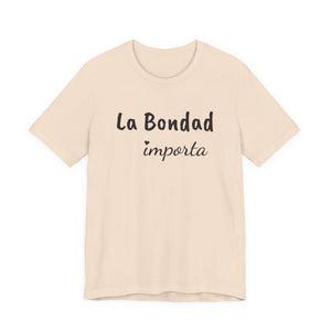 La Bondad Importa | Deluxe Tee