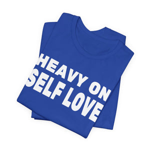 Heavy On Self Love t-shirt - Zenfull Heart self love and healing affirmation apparel