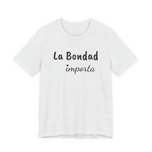 La Bondad Importa | Deluxe Tee