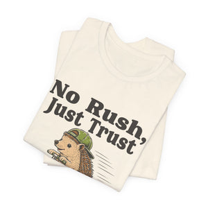 No Rush, Just Trust | Hedgehog | Deluxe Tee