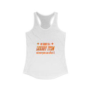My Energy Is A Luxury Item | Racerback Tank