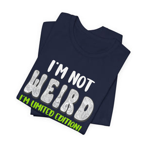 I'm Not Weird I'm Limited Edition! t-shirt - Zenfull Heart self love and healing affirmation apparel
