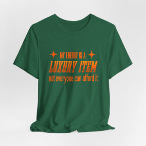 My Energy Is A Luxury Item t-shirt - Zenfull Heart self love and healing affirmation apparel