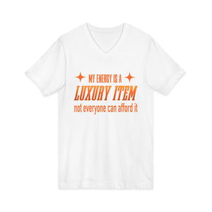 My Energy Is A Luxury Item | V-Neck